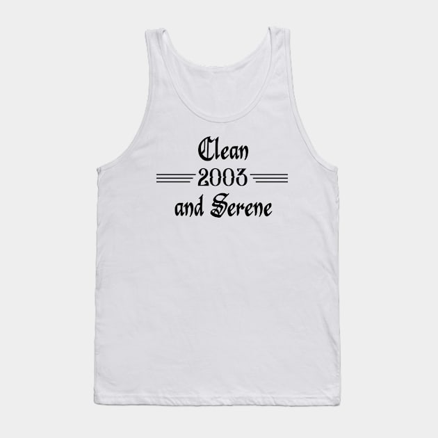 Clean and Serene 2003 Tank Top by JodyzDesigns